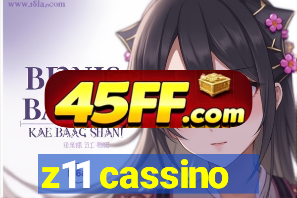 z11 cassino